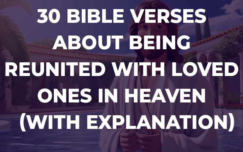 Bible Verses About Being Reunited With Loved Ones In Heaven