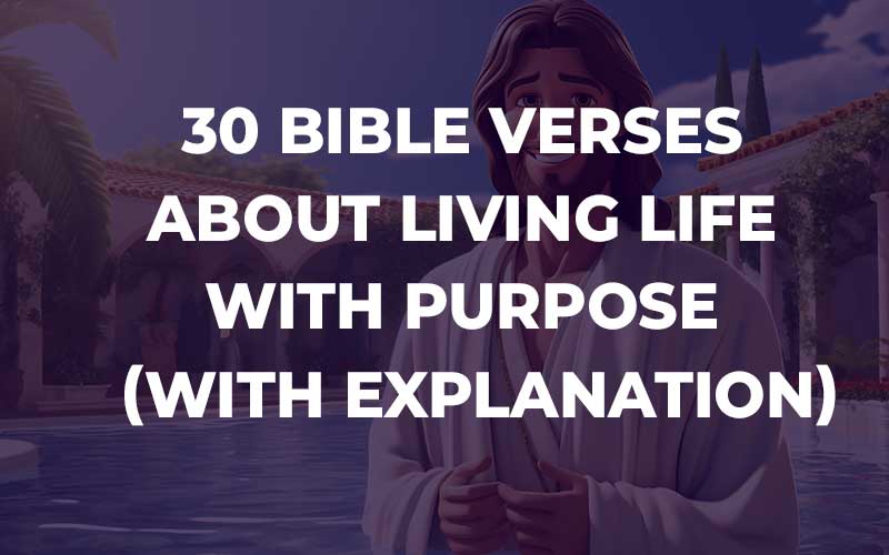 Bible Verses About Living Life With Purpose