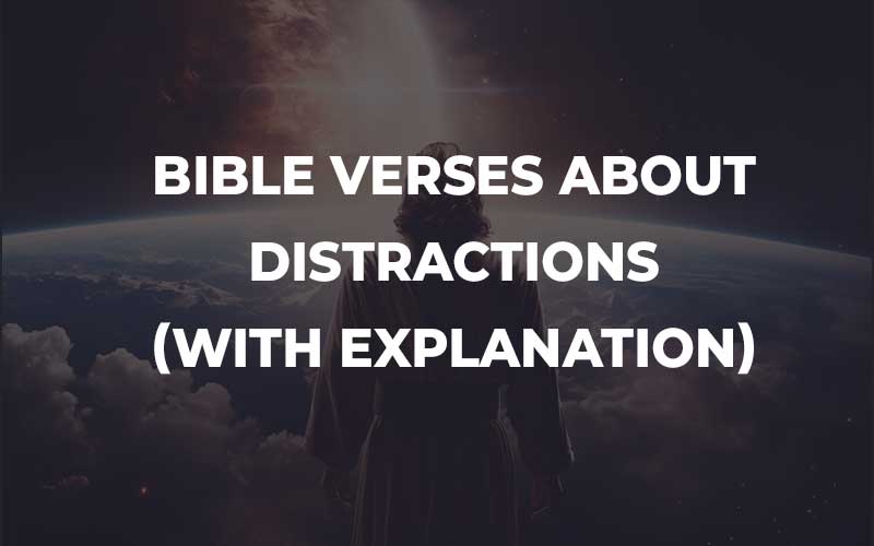 Bible Verses About Distractions