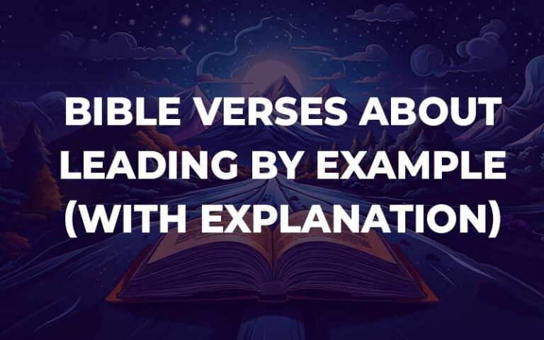 30 Bible Verses About Leading By Example (With Commentary) - Bible ...
