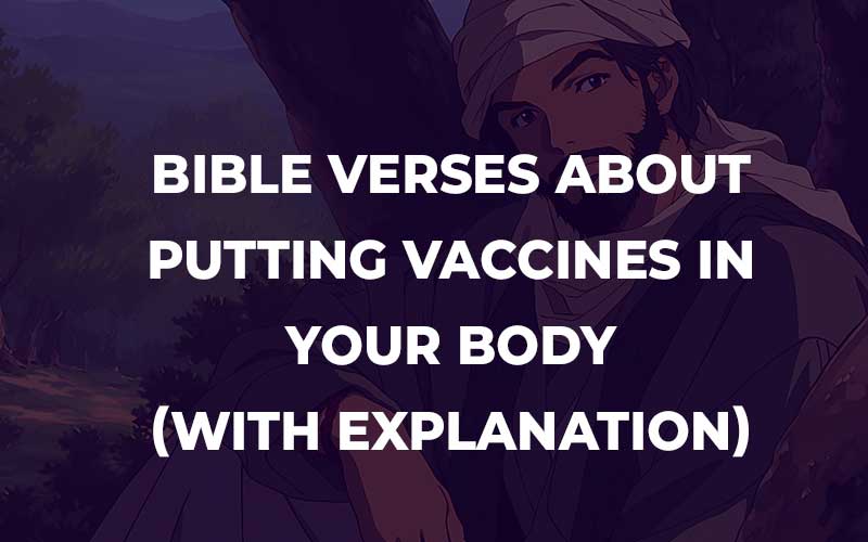 Bible Verses About Putting Vaccines In Your Body