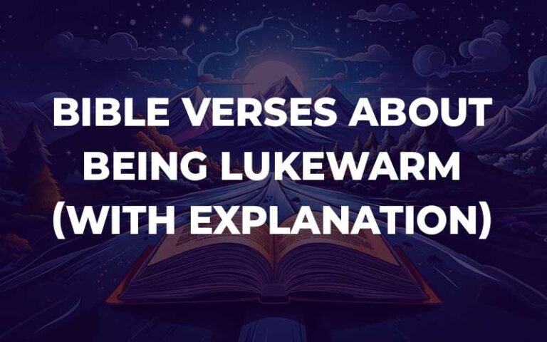 Bible Verses About Being Lukewarm (With Commentary) - Bible Study For You