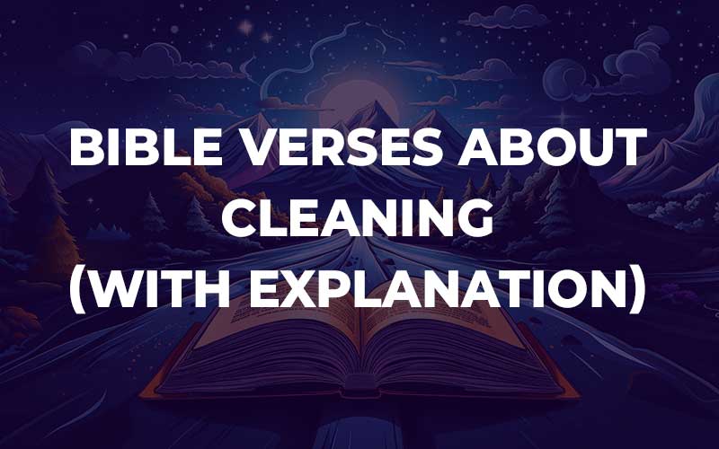 20 Bible Verses About Cleaning (With Commentary) - Bible Study For You