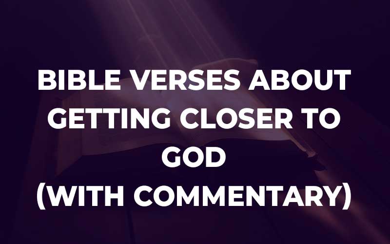 Bible Verses About Getting Closer To God