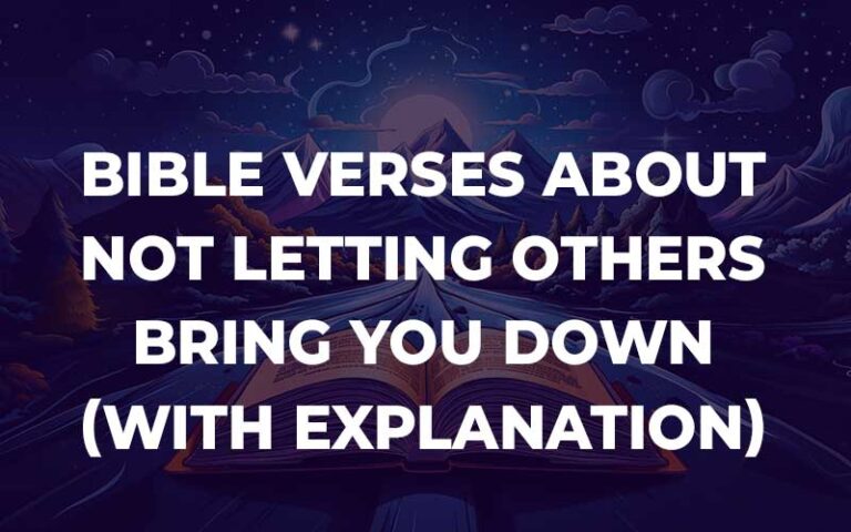 30 Bible Verses About Not Letting Others Bring You Down (With ...