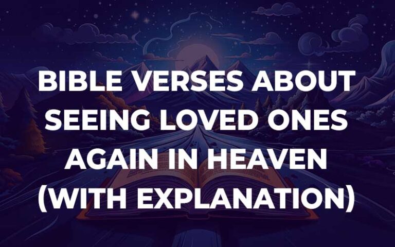 20 Bible Verses About Seeing Loved Ones Again In Heaven (With ...