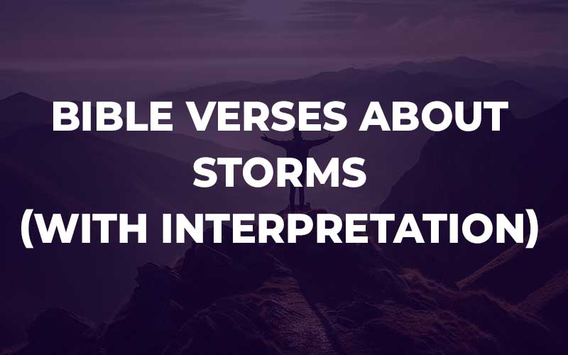 20 Bible Verses About Storms (With Commentary) - Bible Study For You