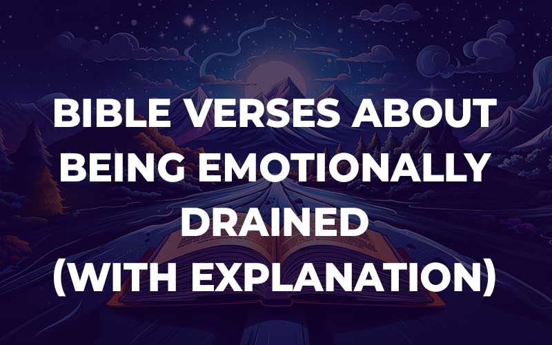 Bible Verses About Being Emotionally Drained