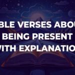 Bible Verses About Being Present