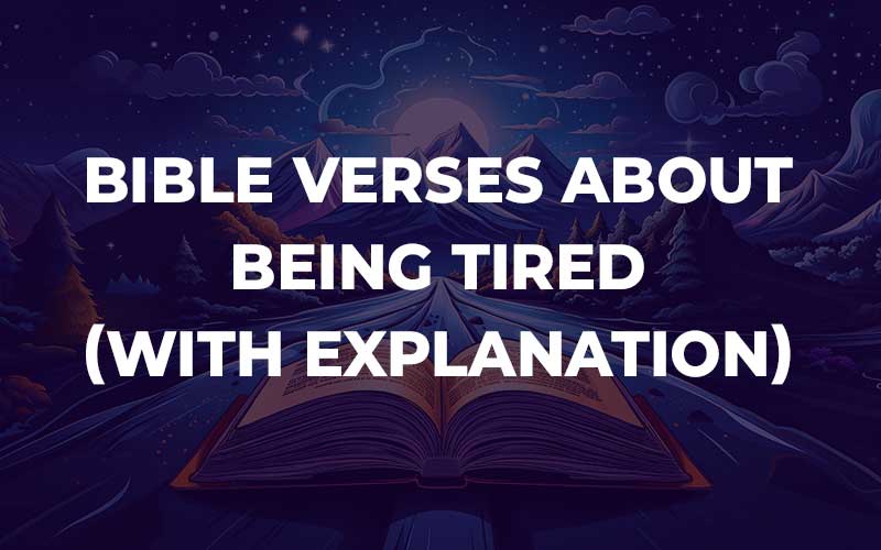 Bible Verses About Being Tired