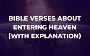 30 Bible Verses About Entering Heaven (With Commentary) - Bible Study ...
