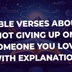 Bible Verses About Not Giving Up On Someone You Love