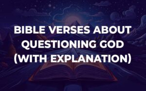 Bible Verses About Questioning God