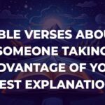 Bible Verses About Someone Taking Advantage Of You