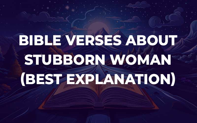 Bible Verses About Stubborn Woman