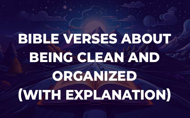 Bible Verses About Being Clean And Organized