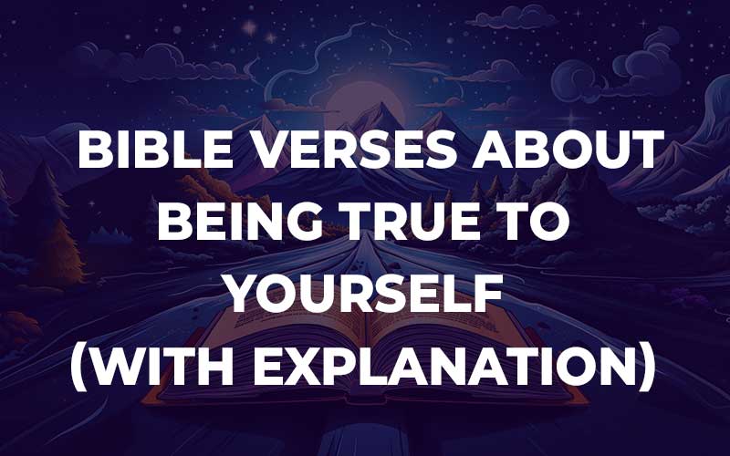 Bible Verses About Being True To Yourself