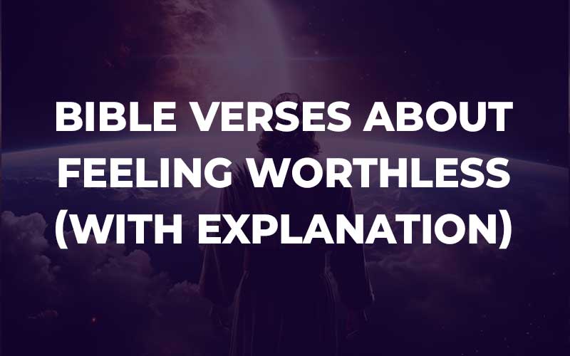 Bible Verses About Feeling Worthless