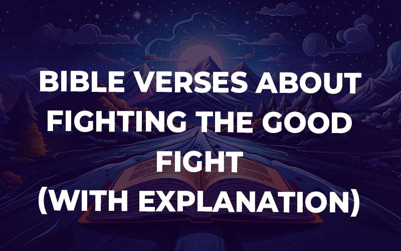 Bible Verses About Fighting The Good Fight