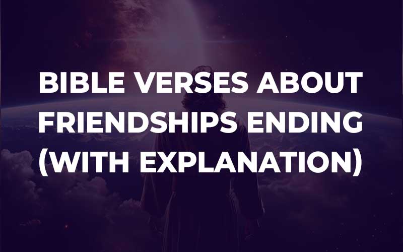 Bible Verses About Friendships Ending