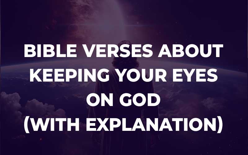 Bible Verses About Keeping Your Eyes On God