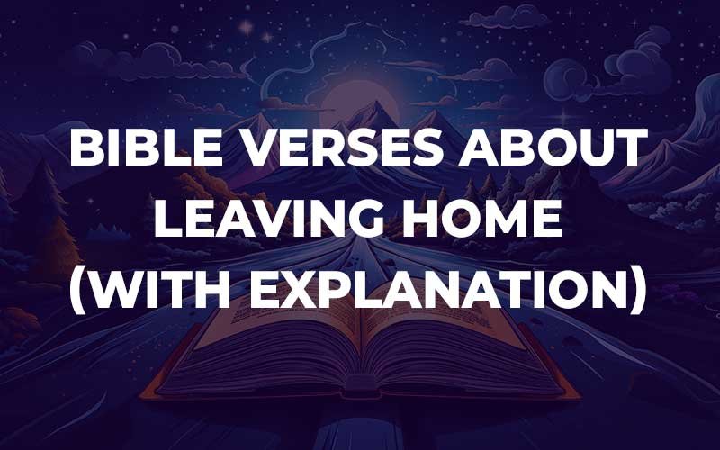 Bible Verses About Leaving Home