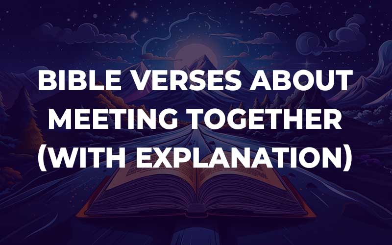 Bible Verses About Meeting Together