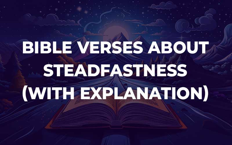 Bible Verses About Steadfastness